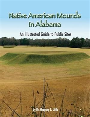 Seller image for Native American Mounds in Alabama: An Illustrated Guide to Public Sites, Revised for sale by GreatBookPrices