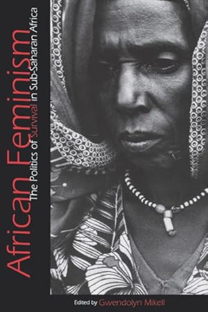 Immagine del venditore per African Feminism : The Politics of Survival in Sub-Saharan Africa venduto da GreatBookPrices