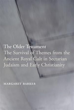 Image du vendeur pour Older Testament : The Survival of Themes from the Ancient Royal Cult in Sectarian Judaism and Early Christianity mis en vente par GreatBookPrices