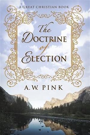 Bild des Verkufers fr The Doctrine of Election zum Verkauf von GreatBookPrices