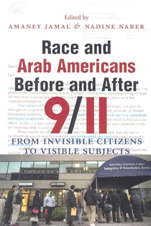 Image du vendeur pour Race and Arab Americans Before and After 9/11 : From Invisible Citizens to Visible Subjects mis en vente par GreatBookPrices