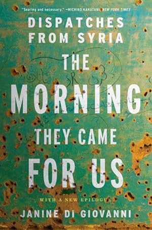 Imagen del vendedor de Morning They Came for Us : Dispatches from Syria a la venta por GreatBookPrices
