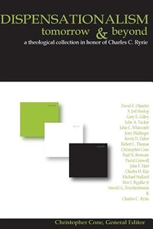 Image du vendeur pour Dispensationalism Tomorrow & Beyond: A Theological Collection in Honor of Charles C. Ryrie mis en vente par GreatBookPrices