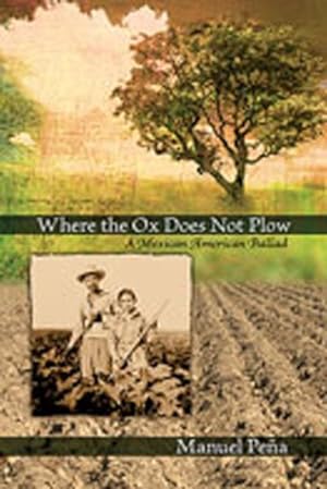 Seller image for Where the Ox Does Not Plow : A Mexican American Ballas for sale by GreatBookPrices