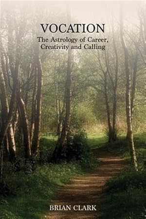 Imagen del vendedor de Vocation: The Astrology of Career, Creativity and Calling a la venta por GreatBookPrices