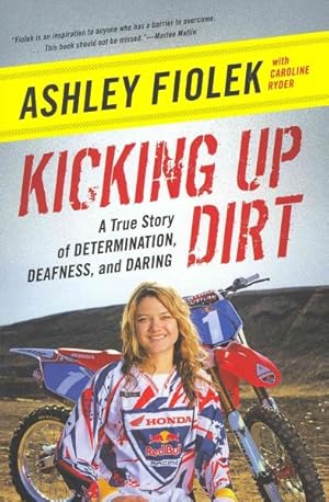 Bild des Verkufers fr Kicking Up Dirt : A True Story of Determination, Deafness, and Daring zum Verkauf von GreatBookPrices