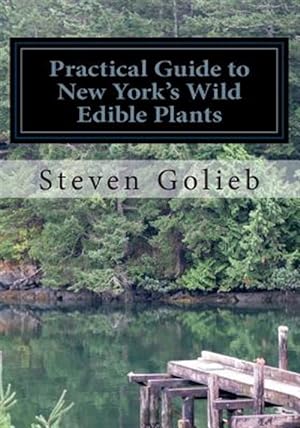 Bild des Verkufers fr Practical Guide to New York's Wild Edible Plants : A Survival Guide zum Verkauf von GreatBookPrices