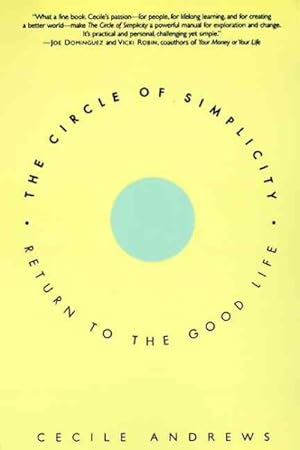 Imagen del vendedor de Circle of Simplicity : Return to the Good Life a la venta por GreatBookPrices