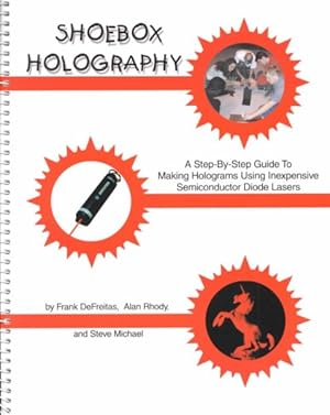 Seller image for Shoebox Holography : A Step-By-Step Guide to Making Holograms Using Inexpensive Semiconductor Diode Laser for sale by GreatBookPrices