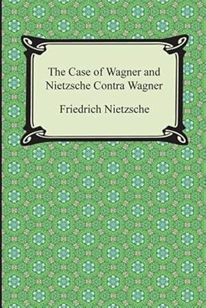 Image du vendeur pour Case of Wagner and Nietzsche Contra Wagner mis en vente par GreatBookPrices