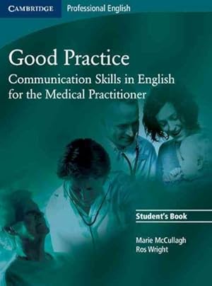 Bild des Verkufers fr Good Practice : Communication Skills in English for the Medical Practitioner zum Verkauf von GreatBookPrices