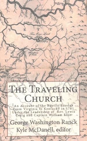 Seller image for Traveling Church : An Account of the Baptist Exodus from Virginia to Kentucky in 1781 Under the Leadership of Reverend Lewis Craig and Captain William Ellis for sale by GreatBookPrices
