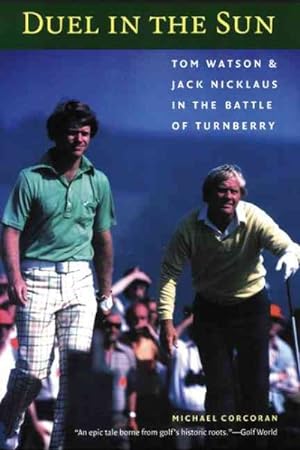 Seller image for Duel In The Sun : Tom Watson And Jack Nicklaus In The Battle Of Turnberry for sale by GreatBookPrices