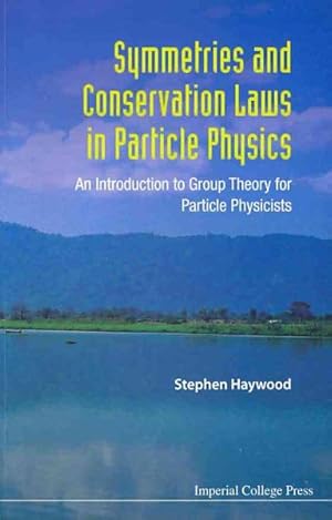 Imagen del vendedor de Symmetries and Conservations Laws in Par : An Introduction to Group Theory for Particle Physicists a la venta por GreatBookPrices