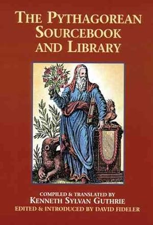 Immagine del venditore per Pythagorean Sourcebook and Library : An Anthology of Ancient Writings Which Relate to Pythagoras and Pythagorean Philosophy venduto da GreatBookPrices