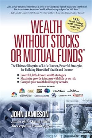 Seller image for Wealth Without Stocks or Mutual Funds: The Ultimate Blueprint of Little-Known, Powerful Strategies for Building Diversified Wealth and Income for sale by GreatBookPrices