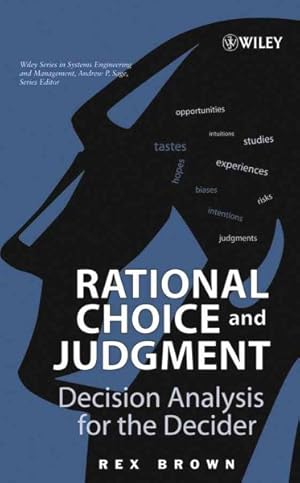Imagen del vendedor de Rational Choice And Judgment : Decision Analysis For The Decider a la venta por GreatBookPrices