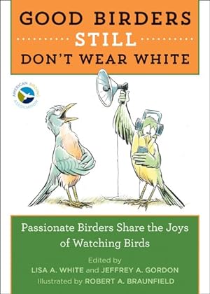 Immagine del venditore per Good Birders Still Don't Wear White venduto da GreatBookPrices