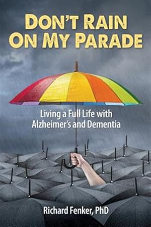 Seller image for Don't Rain on My Parade: Living a Full Life with Alzheimer's and Dementia for sale by GreatBookPrices