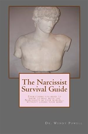 Bild des Verkufers fr The Narcissist Survival Guide: Everything You Need to Know to Deal with the Narcissists in Your World, .Without Losing Your Mind zum Verkauf von GreatBookPrices