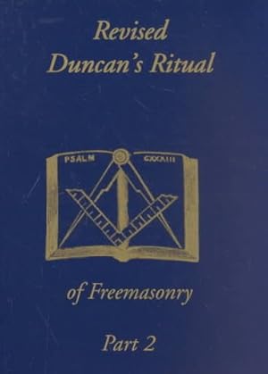 Image du vendeur pour Duncan's Masonic Ritual and Monitor : To the Degrees of Mark Master, Past Master, Most Excellent Master, and the Royal Arch mis en vente par GreatBookPrices