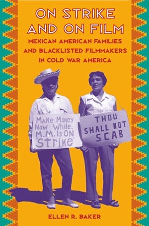 Immagine del venditore per On Strike and on Film : Mexican American Families and Blacklisted Filmmakers in Cold War America venduto da GreatBookPrices