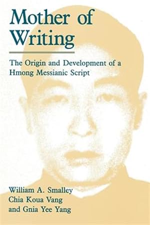 Seller image for Mother of Writing : The Origin and Development of a Hmong Messianic Script for sale by GreatBookPrices