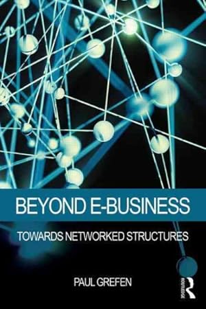 Bild des Verkufers fr Beyond E-Business : Towards Networked Structures zum Verkauf von GreatBookPrices