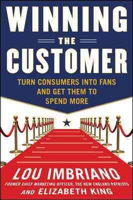 Bild des Verkufers fr Winning the Customer : Turn Consumers into Fans and Get Them to Spend More zum Verkauf von GreatBookPrices
