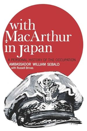 Imagen del vendedor de With Macarthur in Japan : A Personal History of the Occupation a la venta por GreatBookPrices