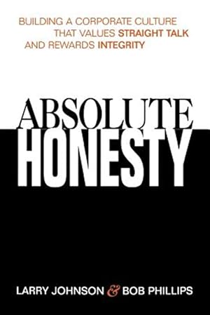 Imagen del vendedor de Absolute Honesty : Building a Corporate Culture That Values Straight Talk and Rewards Integrity a la venta por GreatBookPrices