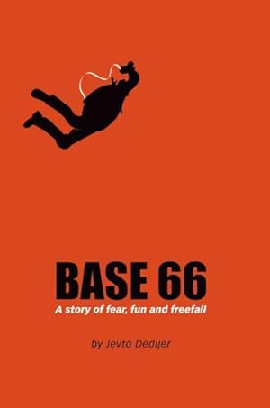 Immagine del venditore per Base 66 : A Story of Fear, Fun, and Freefall venduto da GreatBookPrices