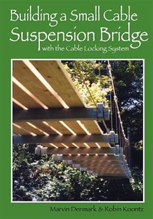 Immagine del venditore per Building a Small Cable Suspension Bridge venduto da GreatBookPrices