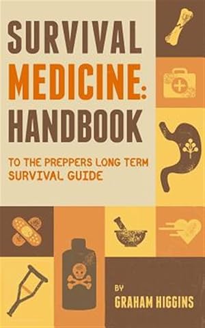 Imagen del vendedor de Survival Medicine : Handbook to the Prepper's Long Term Survival Guide a la venta por GreatBookPrices