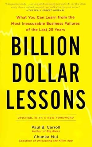 Seller image for Billion-Dollar Lessons : What You Can Learn from the Most Inexcusable Business Failures of the Last 25 Years for sale by GreatBookPrices