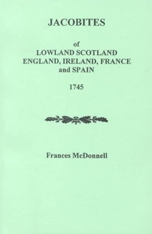 Seller image for Jacobites of Lowland Scotland, England, Ireland, France and Spain : 1745 for sale by GreatBookPrices