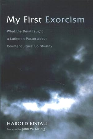 Bild des Verkufers fr My First Exorcism : What the Devil Taught a Lutheran Pastor About Counter-cultural Spirituality zum Verkauf von GreatBookPrices