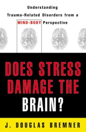 Image du vendeur pour Does Stress Damage The Brain? : Understanding Trauma-related Disorders From A Mind-body Perspective mis en vente par GreatBookPrices
