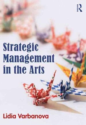 Imagen del vendedor de Strategic Management in the Arts a la venta por GreatBookPrices