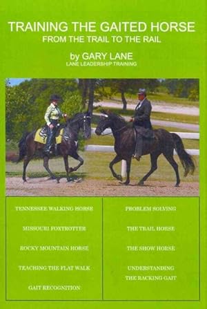 Seller image for Training the Gaited Horse : From the Trail to the Rail for sale by GreatBookPrices