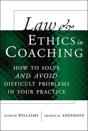 Image du vendeur pour Law and Ethics in Coaching : How to Solve And Avoid difficult Problems in Your Practice mis en vente par GreatBookPrices