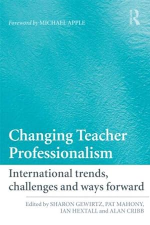 Image du vendeur pour Changing Teacher Professionalism : International Trends, Challenges and Ways Forward mis en vente par GreatBookPrices