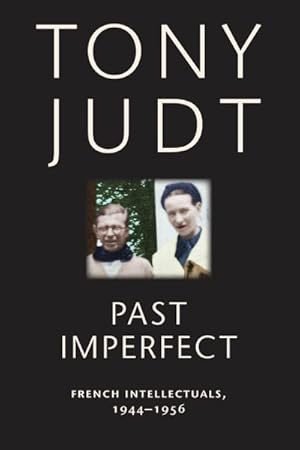 Imagen del vendedor de Past Imperfect : French Intellectuals, 1944-1956 a la venta por GreatBookPrices