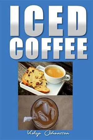 Seller image for Iced Coffee : 35 Iced Coffee Recipes for sale by GreatBookPrices