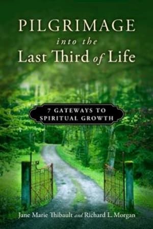 Image du vendeur pour Pilgrimage into the Last Third of Life : 7 Gateways to Spiritual Growth mis en vente par GreatBookPrices