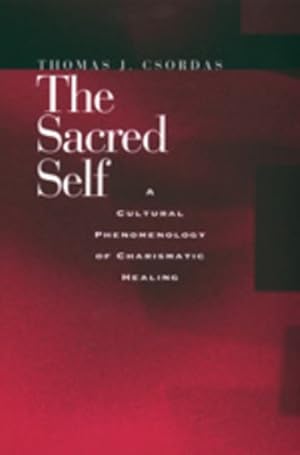 Immagine del venditore per Sacred Self : A Cultural Phenomenology of Charismatic Healing venduto da GreatBookPrices