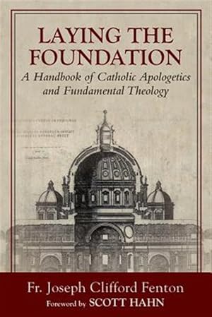 Immagine del venditore per Laying the Foundation: A Handbook of Catholic Apologetics and Fundamental Theology venduto da GreatBookPrices