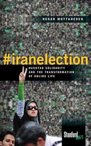 Immagine del venditore per iranelection : Hashtag Solidarity and the Transformation of Online Life venduto da GreatBookPrices