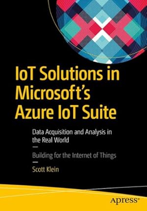 Immagine del venditore per Iot Solutions in Microsoft's Azure Iot Suite : Data Acquisition and Analysis in the Real World venduto da GreatBookPrices