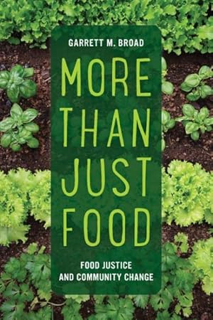 Imagen del vendedor de More Than Just Food : Food Justice and Community Change a la venta por GreatBookPrices